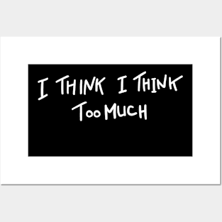 too much thinking Posters and Art